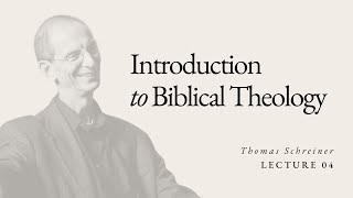 Introduction to Biblical Theology  Dr Thomas Schreiner  Lecture 04 [upl. by Aicinet625]