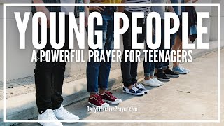 Prayer For Young People  Powerful Youth Prayers For Teenagers [upl. by Ralli640]