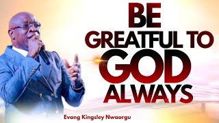 BE GREATFUL TO GOD ALWAYS [upl. by Shimkus715]