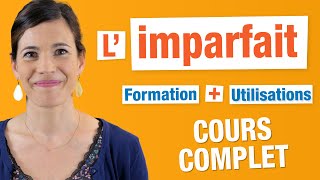 Imparfait  Cours COMPLET  Formation et Utilisations [upl. by Yeh]