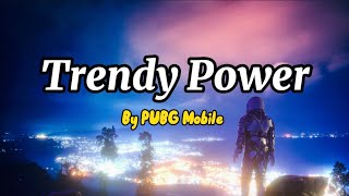 PUBG  Trendy Power lyrics [upl. by Fitzsimmons]