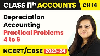 Depreciation Accounting  Practical Problems 4 to 6  Class 11 Accounts 202223 [upl. by Killarney944]