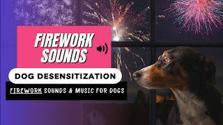 Dog DESENSITIZATION Sounds  Anti Anxiety Music  FIREWORKS SOUNDS For DOGS fireworks [upl. by Akirdnahs]