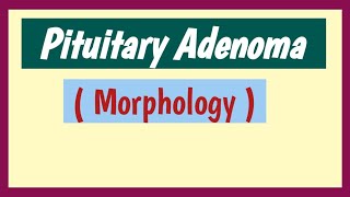 Pituitary Adenoma Pathology [upl. by Hobbs]