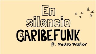 El Caribefunk ft Pedro Pastor  En Silencio VideoLyric [upl. by Ykcim]