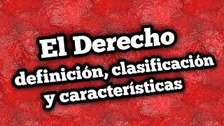 El Derecho Definición clasificación y características [upl. by Adnuahsor]