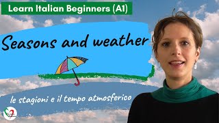 30 Learn Italian Beginners A1 Seasons and weather [upl. by Coffee731]