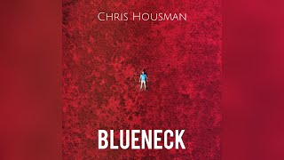 Chris Housman  Blueneck Official Audio [upl. by Giordano]