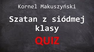 Szatan z siódmej klasy  quiz [upl. by Naujuj]