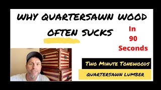 Why Quartersawn Wood Often Sucks Explained in 90 Seconds [upl. by Nivlak53]