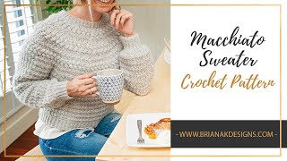 Macchiato Sweater Pattern Tutorial  Easy Puff Yoke Crochet Sweater [upl. by Drogin]