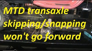 MTD transmission transaxle skipping noisy or no forward motion [upl. by Enilraep]