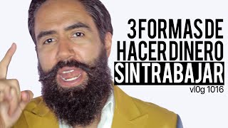 3 FORMAS DE HACER DINERO SIN TRABAJAR [upl. by Meehyrb]