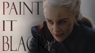 Daenerys Targaryen  Paint it Black [upl. by Esiuqcaj]