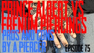 Prince Albert VS Frenum Piercings Pros amp Cons by a Piercer EP75 [upl. by Litman377]