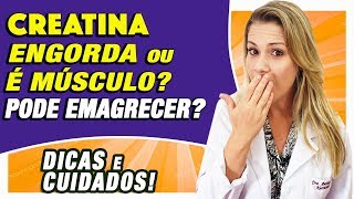 Creatina Engorda Ajuda a Emagrecer Mulher Pode Usar DICAS e CUIDADOS [upl. by Clapper298]