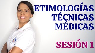 TERMINOLOGÍA MÉDICA  ETIMOLOGÍAS Y TÉCNICAS MÉDICAS SESIÓN 1 [upl. by Ojiram]