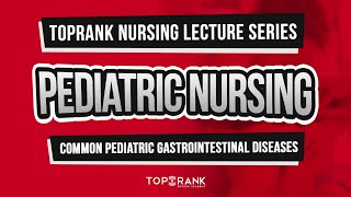 TopRank Nursing Lecture Series Pediatric Nursing [upl. by Mad]