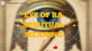 Eye of RA Spiritual Meaning [upl. by Ahsaela360]