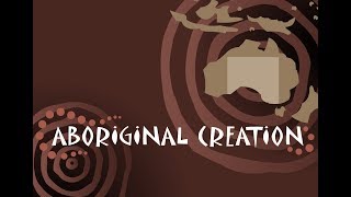 THE ABORIGINAL CREATION MYTH [upl. by Vi85]