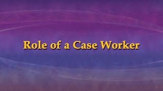 Role of a Case Worker [upl. by Adore]