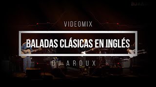 BALADAS CLÁSICAS EN INGLÉS  VIDEOMIX 2  DJ ARDUX [upl. by Meekah]