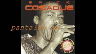 ERICK COSAQUE quotpantalon awquot gwo ka [upl. by Forcier]