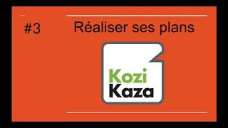 3 Réaliser ses plans sur KoziKaza [upl. by Asiela]