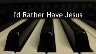 Id Rather Have Jesus  piano instrumental hymn with lyrics [upl. by Ammon348]