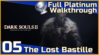 Dark Souls II Full Platinum Walkthrough  05  The Lost Bastille [upl. by Levinson]