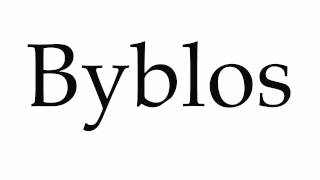 How to Pronounce Byblos [upl. by Trevethick]