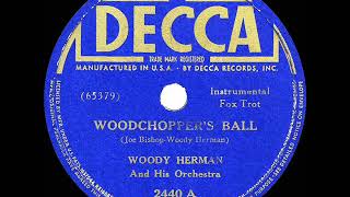 1939 HITS ARCHIVE Woodchopper’s Ball  Woody Herman Decca version [upl. by Lolande]