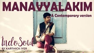 Manavyalakim  Carnatic fusion  IndoSoul by Karthick Iyer  Violin Fusion [upl. by Liagabba]