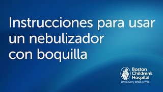 Cómo usar un nebulizador con boquilla  Boston Childrens Hospital [upl. by Winson]