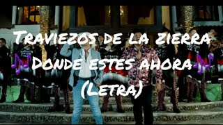 Jr Salazar y Traviezos De La Zierra  Donde Estes Ahora Letra [upl. by Hsur]