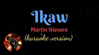 IKAW  MARTIN NIEVERA karaoke version [upl. by Olin]