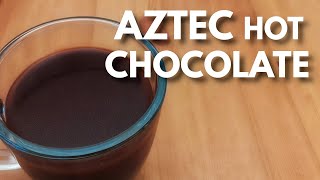 Easy Aztec Hot Chocolate Xocolatl [upl. by Genaro394]