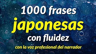 1000 frases japonesas con fluidez  con la voz profesional del narrador [upl. by Jeddy]