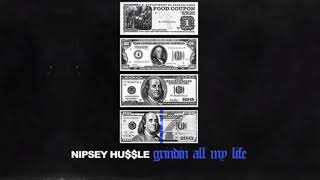 Nipsey Hussle  Grindin All My Life Extra Clean [upl. by Haile915]