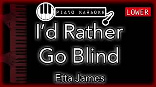 Id Rather Go Blind LOWER 3  Etta James  Piano Karaoke Instrumental [upl. by Ruggiero]