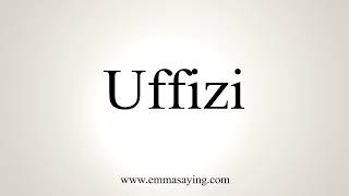 How To Pronounce Uffizi [upl. by Nylcaj]