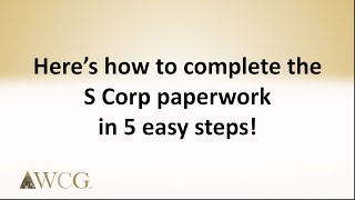 How to Complete the S Corp Paperwork in 5 Easy Steps [upl. by Philip726]