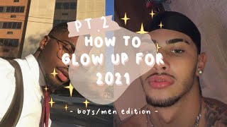 PT2 the ultimate glow up for 2021  boys amp men glow up edition [upl. by Nanerb]