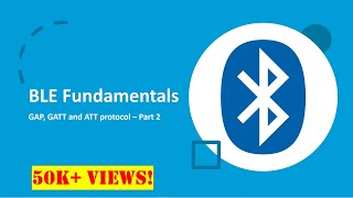 BLE Fundamentals  GAP GATT and ATT protocol  Part 2 [upl. by Liza256]