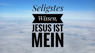 Seligstes Wissen Jesus ist mein  Fanny Crosby [upl. by Wilburt935]