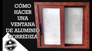 Cómo hacer una ventana corrediza de aluminio de 2quot [upl. by Poucher]