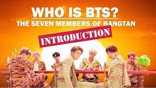 Who is BTS The Seven Members of Bangtan INTRODUCTION [upl. by Adrial]