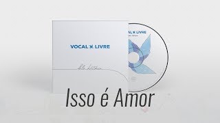 Isso é Amor  Vocal Livre Audio Oficial [upl. by Latsirc211]