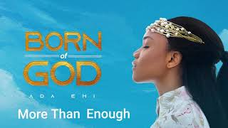 Ada Ehi  More Than Enough  BORN OF GOD [upl. by Menken62]