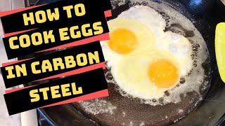 How to Cook Eggs in Carbon Steel [upl. by Ahsieuqal582]